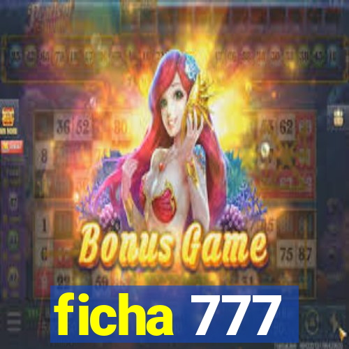 ficha 777