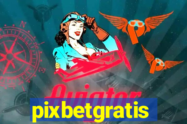 pixbetgratis