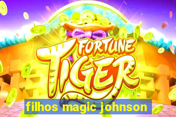 filhos magic johnson