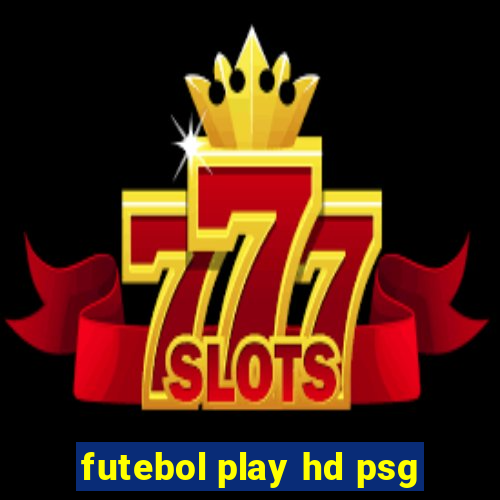 futebol play hd psg