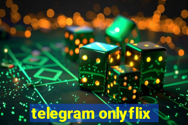 telegram onlyflix