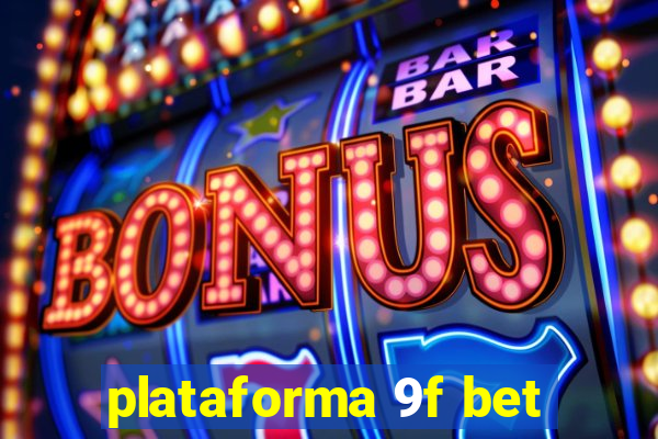 plataforma 9f bet