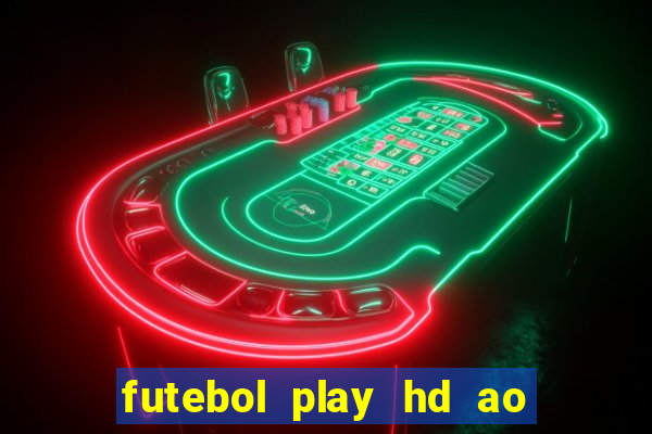 futebol play hd ao vivo agora