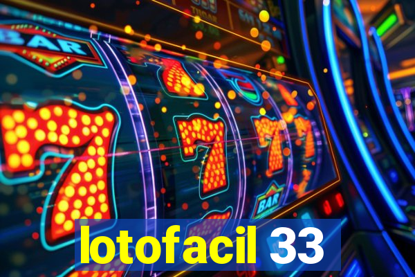 lotofacil 33