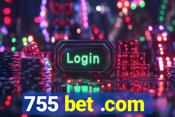 755 bet .com