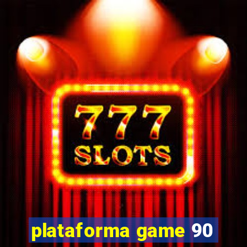 plataforma game 90