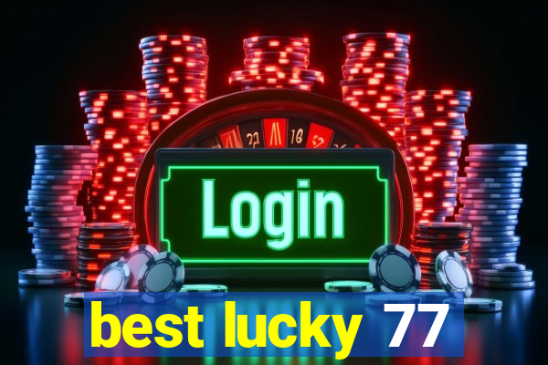 best lucky 77