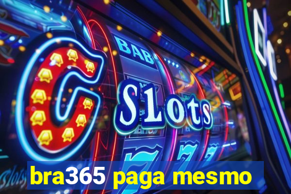 bra365 paga mesmo