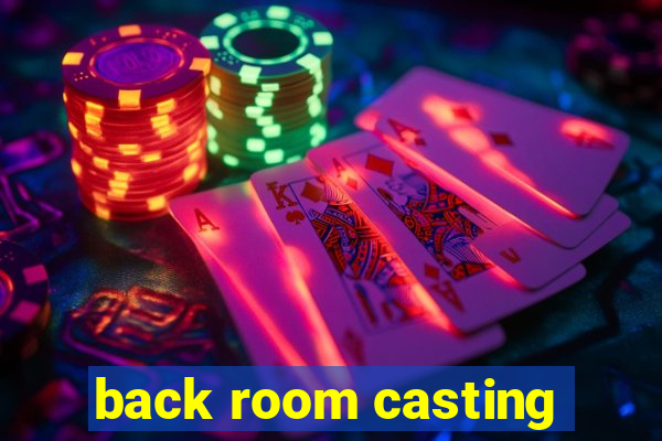 back room casting