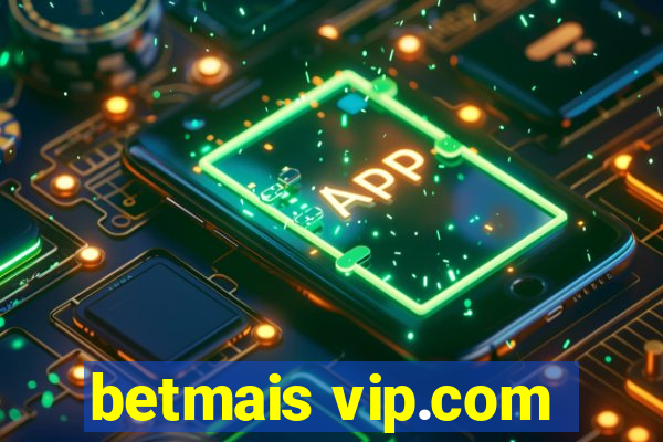 betmais vip.com