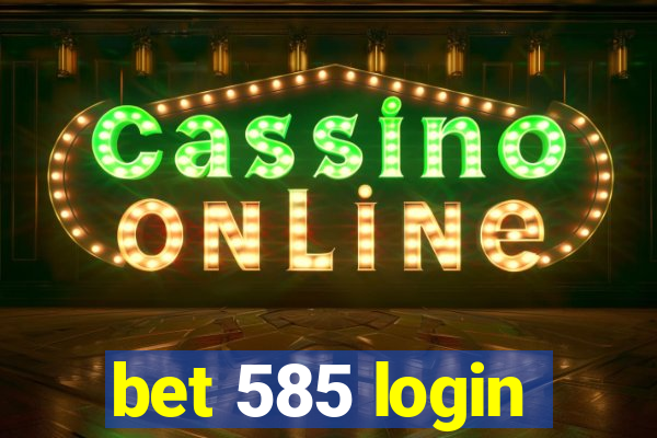 bet 585 login