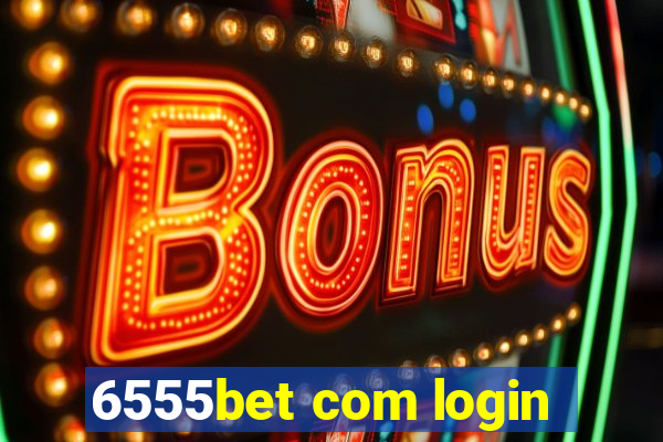 6555bet com login