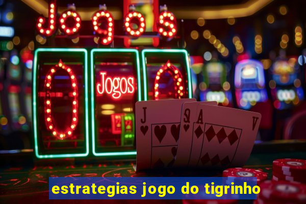 estrategias jogo do tigrinho