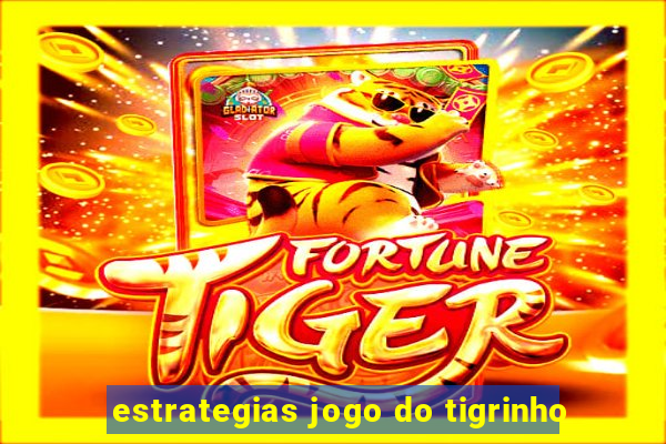 estrategias jogo do tigrinho