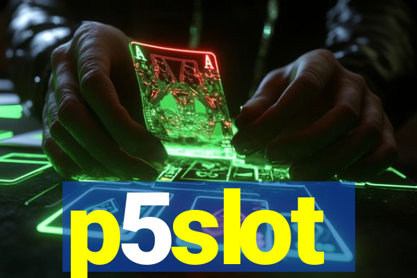 p5slot