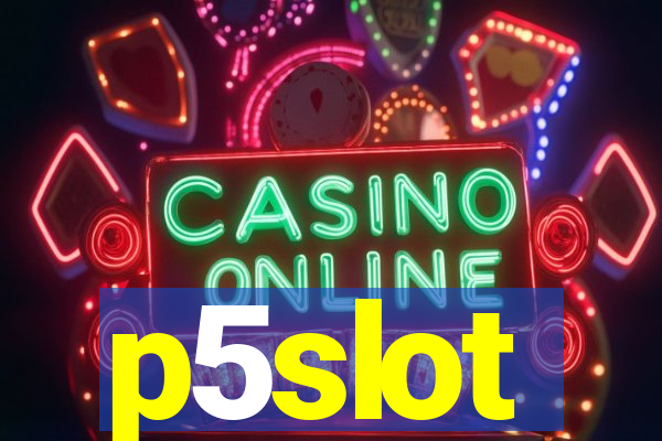 p5slot