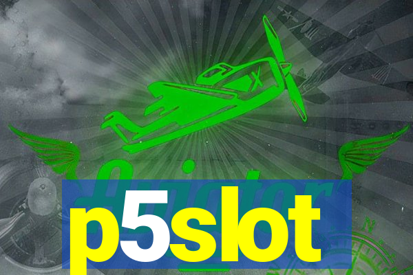 p5slot