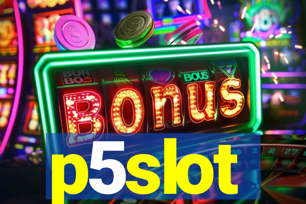 p5slot