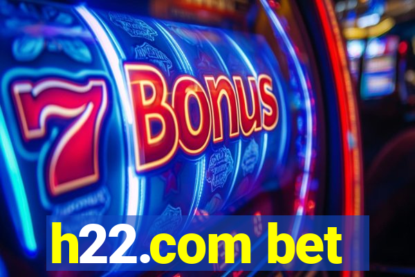 h22.com bet