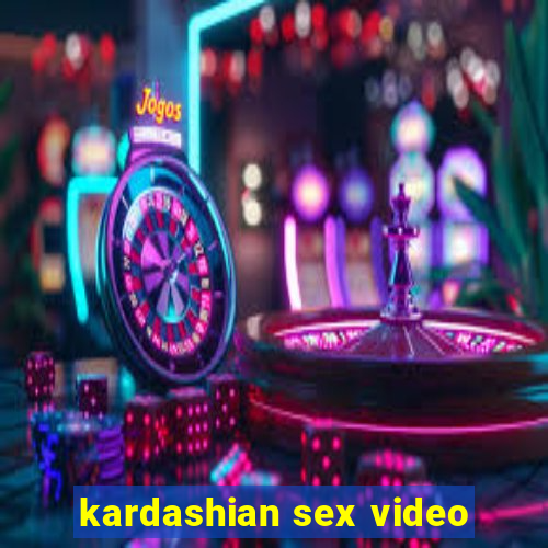 kardashian sex video