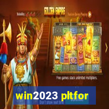 win2023 pltfor