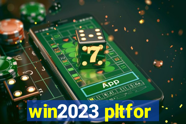 win2023 pltfor