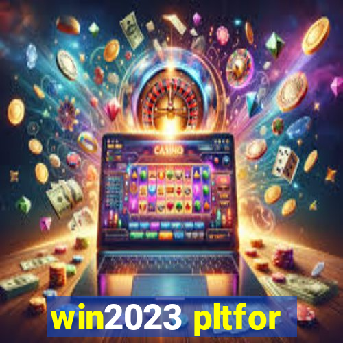 win2023 pltfor