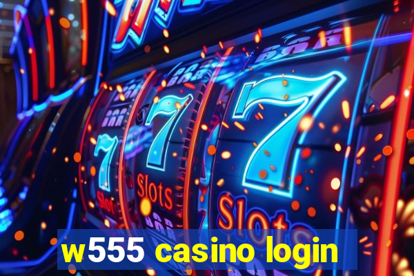 w555 casino login