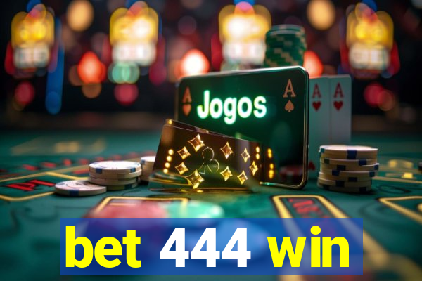 bet 444 win