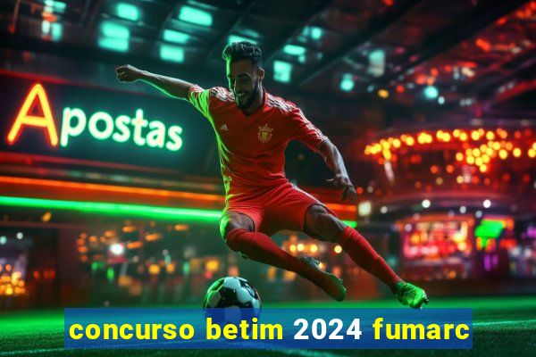 concurso betim 2024 fumarc