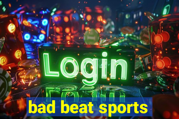 bad beat sports