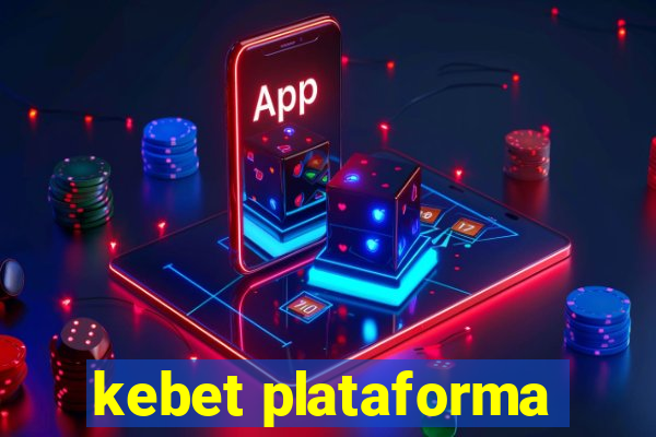 kebet plataforma