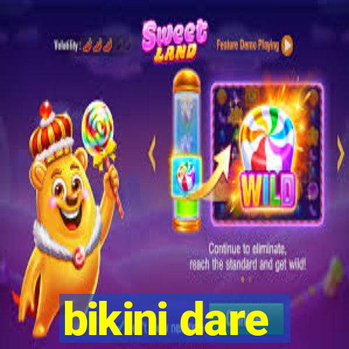 bikini dare