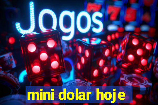 mini dolar hoje