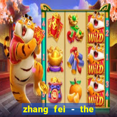 zhang fei - the abandoned son