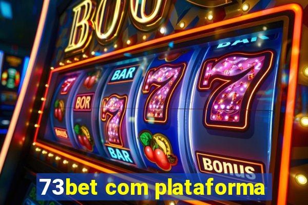 73bet com plataforma