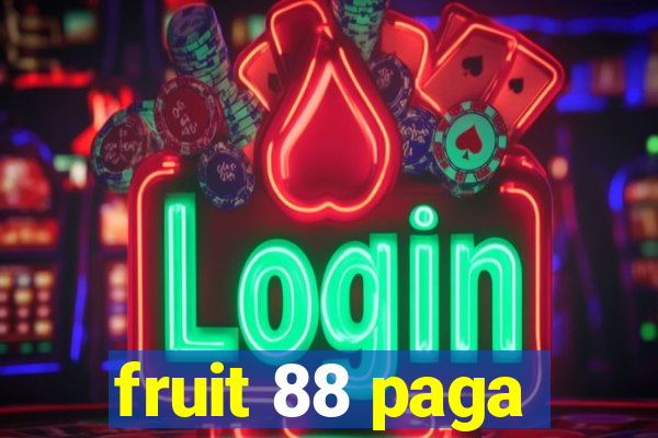 fruit 88 paga