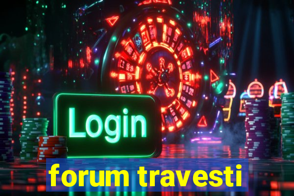 forum travesti