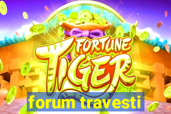 forum travesti