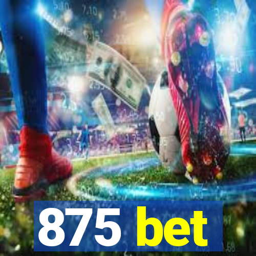 875 bet