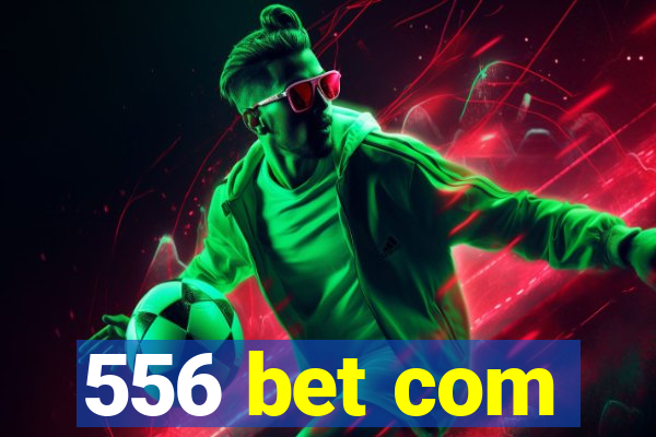 556 bet com