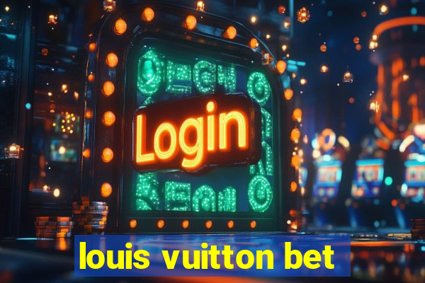 louis vuitton bet