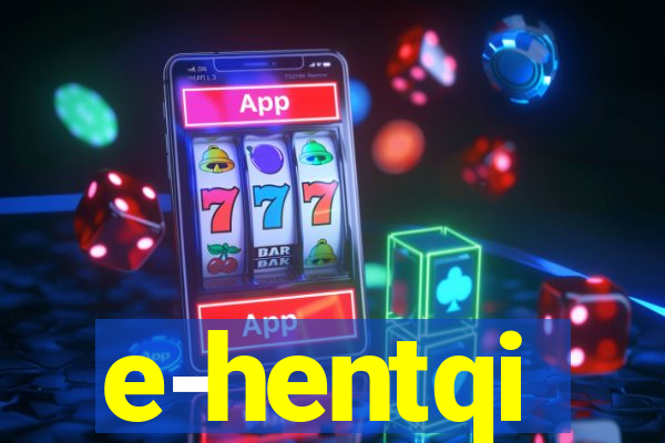 e-hentqi