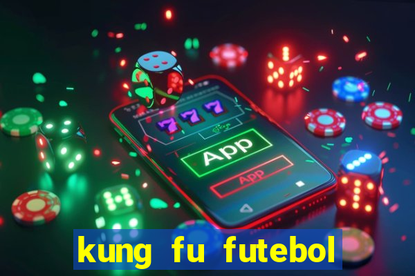 kung fu futebol clube filme completo dublado