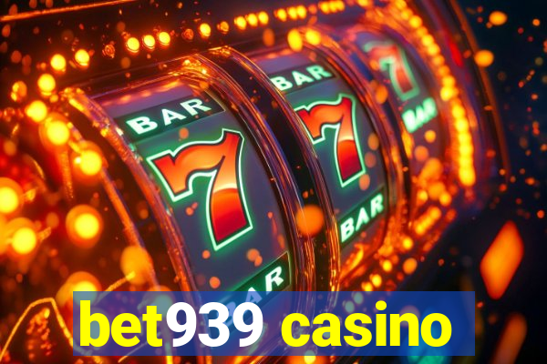 bet939 casino