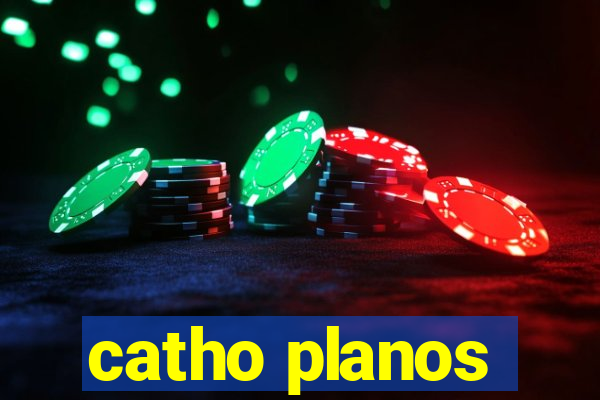 catho planos