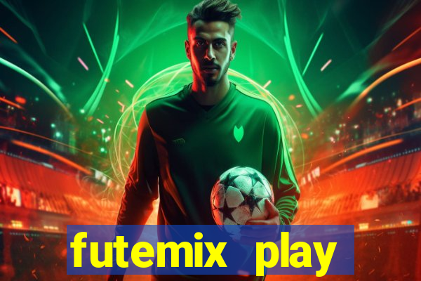 futemix play futebol ao vivo