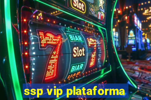 ssp vip plataforma