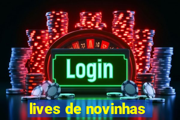 lives de novinhas