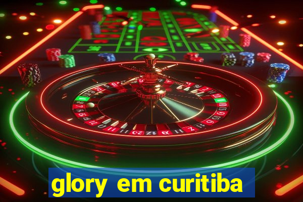 glory em curitiba